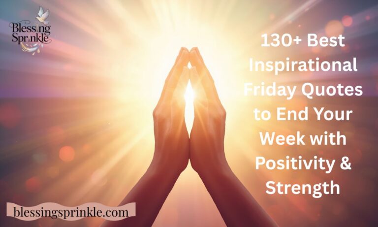 130+ Best Inspirational Friday Quotes to End Your Week with Positivity & Strength