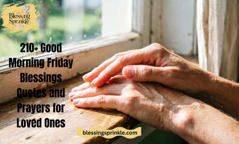 210+ Good Morning Friday Blessings Quotes and Prayers for Loved Ones