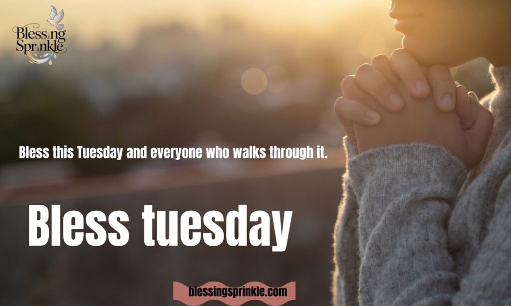 Bless Tuesday