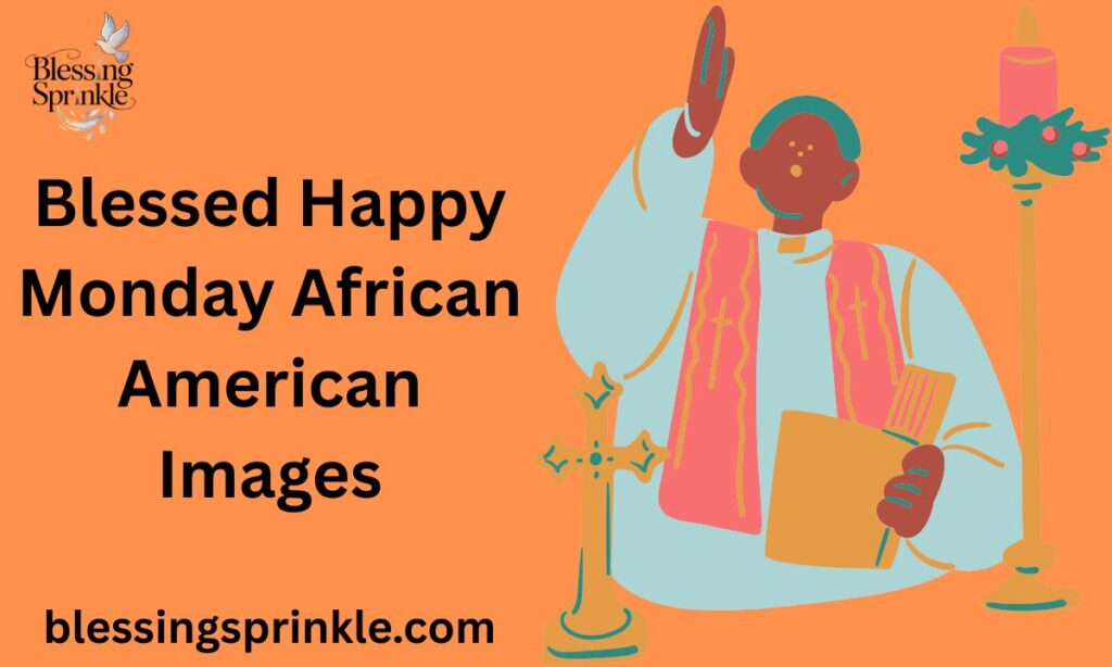 Blessed Happy Monday African American Images