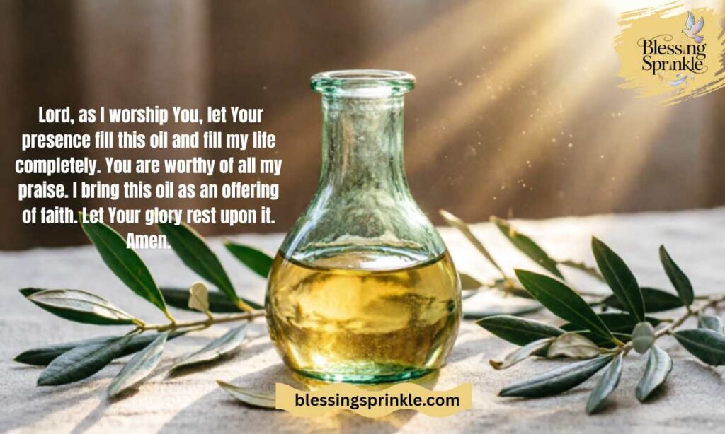 How to Pray and Worship Over Your Oil for God's Presence
