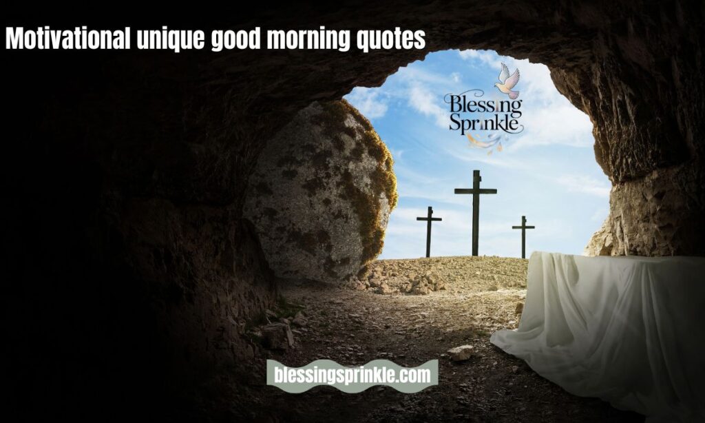 Motivational unique good morning quotes