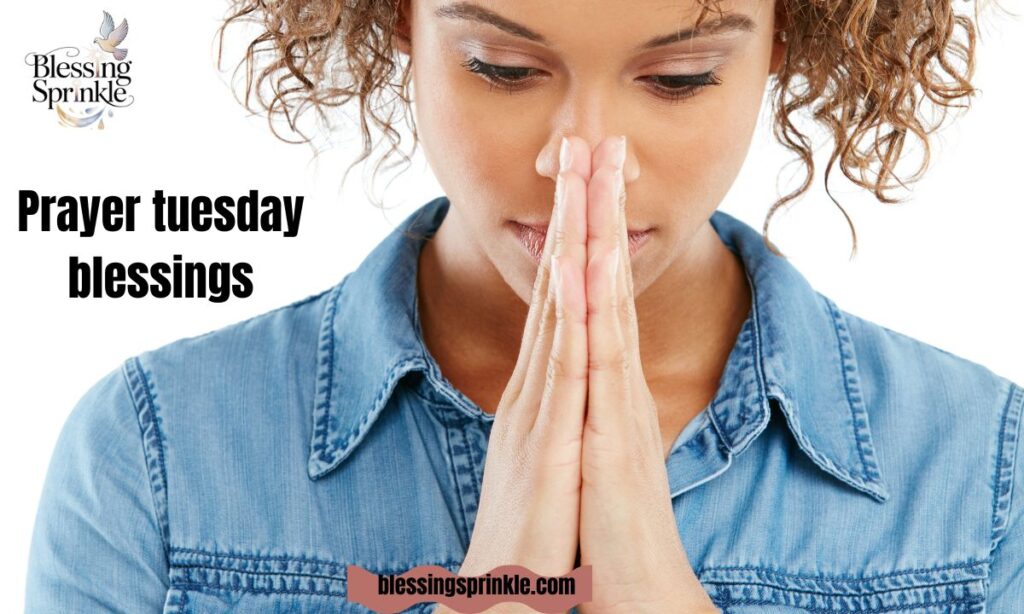 Prayer tuesday blessings​