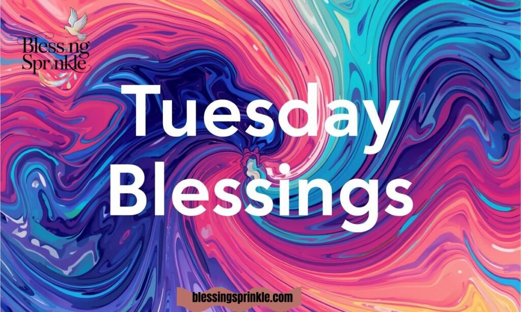Tuesday blessings
