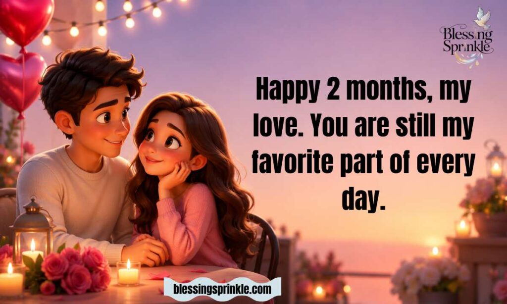 Happy 2 Month Anniversary, My Love
